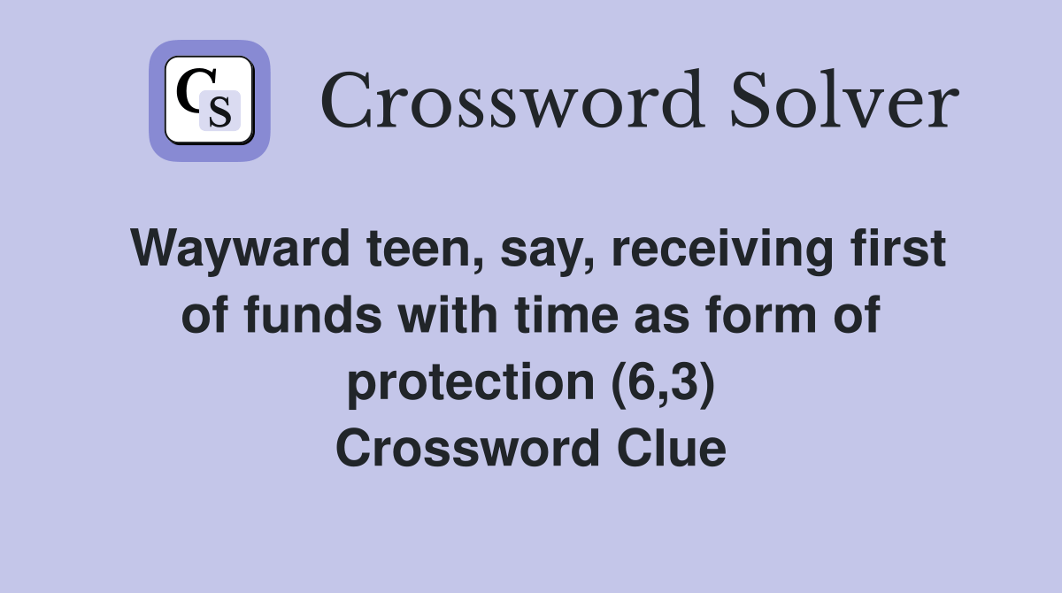 Wayward teen, say, receiving first of funds with time as form of